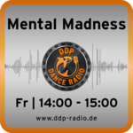 Fr 14:00-15:00 Uhr * Mental Madness *